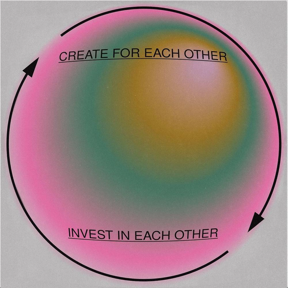 Pink and green gradient circle. Across the top it says: Create for each other, across the bottom it says: Invest in each other, with arrows pointing to each other in the circle.